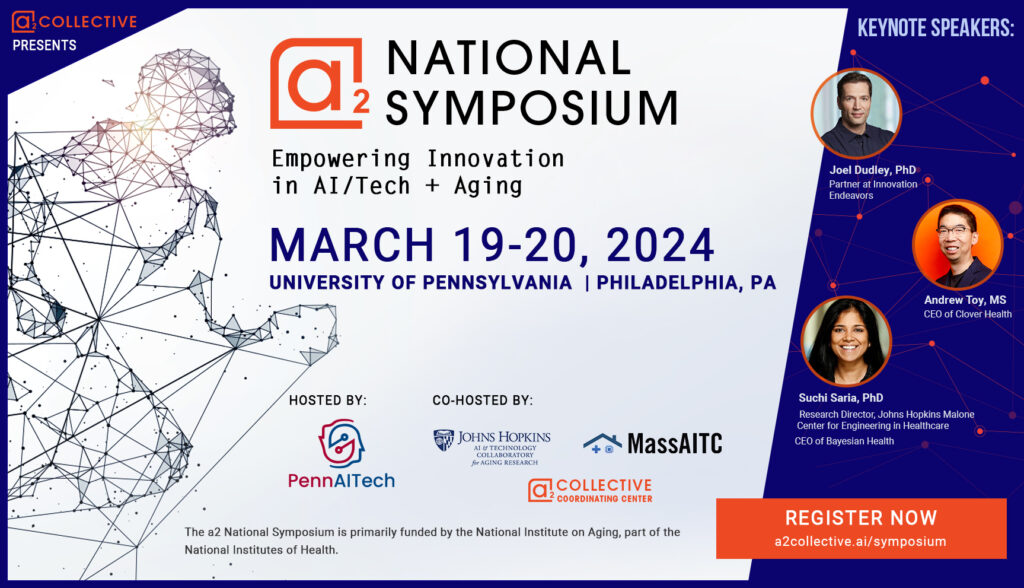 Banner for the a2 National Symposium: Empowering Innovation in AI/Tech + Aging. March 19-20, 2024. University of Pennsylvania - Philadelphia, PA.